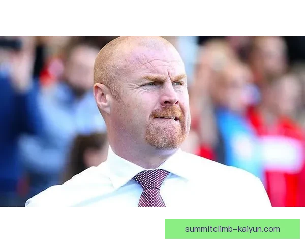 肖恩·戴奇执教埃弗顿近期表现稳健，球队竞争力增强增强